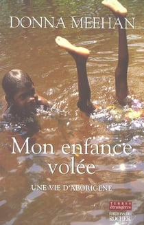 Mon enfance volee - une vie d'aborigene