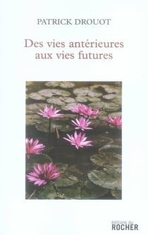 Des vies antérieures aux vies futures