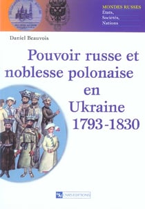 Pouvoir russe et noblesse polonaise en ukraine 1793-1830