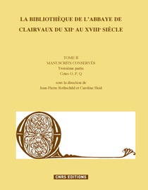 La bibliothèque de l'abbaye de Clairvaux du XIIe au XVIIIe siècle Tome 2 : troisième partie