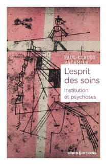 L'esprit des soins : Institution et psychoses