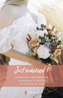 Just married ! le mariage d'une princesse, un mariage de raison, le fiancé d'un jour