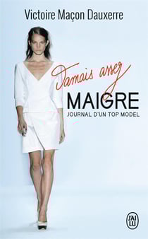 Jamais assez maigre - journal d'un top model