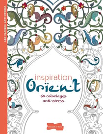 Inspiration Orient - 50 coloriages anti-stress