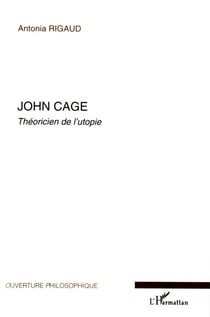 John Cage : Théoricien de l'utopie
