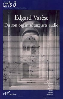 Edgar Varèse - du son organisé aux arts audio