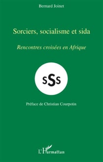 SSS - sorciers, socialisme et sida - rencontres croisées en Afrique