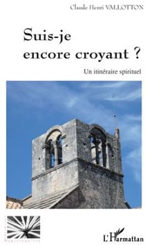 Suis-je encore croyant ? un itinéraire spirituel