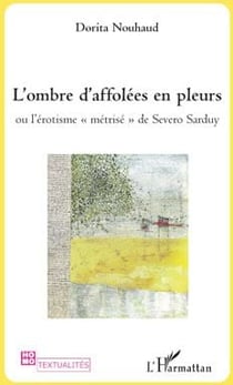 L'ombre d'affolées en pleurs ou l'érotisme métrise de Severo Sarduy