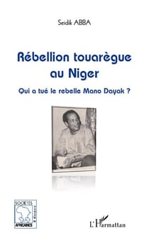 Rébellion touarègue au Niger - qui a tué le rebelle Mano Dayak ?