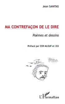 Ma contrefaçon de le dire - poèmes et dessins