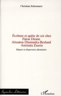 Écriture et quête de soi chez Fatou Diome, Aïssatou Diamanka-Besland, Aminata Zaaria - départ et dispersion identitaire