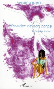 S'évader de son corps - de l'angoisse à la joie...
