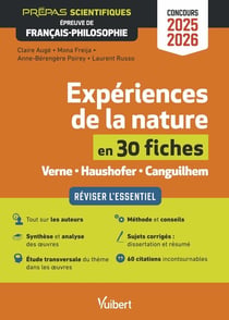 Expériences de la nature en 30 fiches - Épreuve de français-philosophie - Prépas scientifiques - Concours 2025-2026 : Réviser l'essentiel - Dissertation et résumé