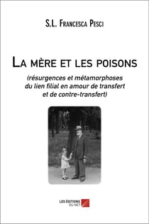 La mère et les poisons - résurgences et métamorphoses du lien filial en amour de transfert et de contre-transfert