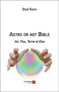 Astro or not bible : air, feu, terre et eau