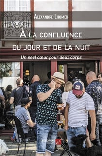 À la confluence du jour et de la nuit : Un seul coeur pour deux corps