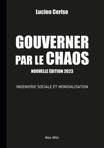 Gouverner par le chaos : ingéniérie sociale et mondialisation (3e édition)