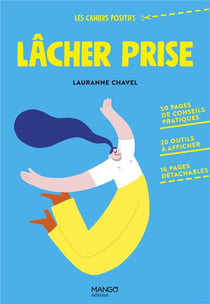 Lâcher prise : 50 pages de conseils pratiques, 20 outils à afficher, 16 pages détachables