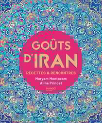 Goûts d'Iran : Recettes et rencontres