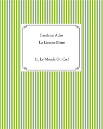 La licorne bleue - et le monde du ciel