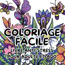 Coloriage facile : Livre anti-stress pour adulte et ado