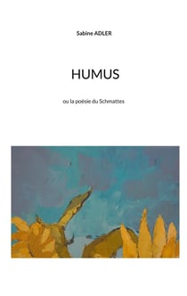 Humus : ou la poésie du Schmattes