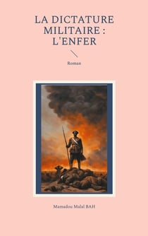 La dictature militaire : l'enfer : Roman