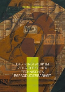 Das Kunstwerk im Zeitalter seiner technischen Reproduzierbarkeit : Walter Benjamins Kunsttheorie und die Auswirkungen der technischen Reproduzierbarkeit auf die moderne Kultur