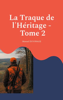La Traque de l'Héritage - Tome 2 : De la blessure à la bataille pour la sécurité des chasseurs