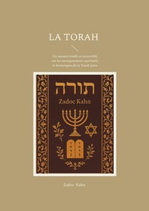 La Torah : Un manuel érudit et accessible sur les enseignements spirituels et historiques de la Torah juive