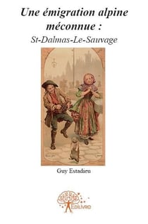 Une émigration alpine méconnue : St-Dalmas-Le-Sauvage