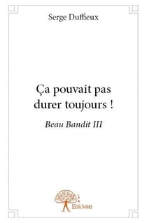 Ca pouvait pas durer toujours ! - beau bandit iii