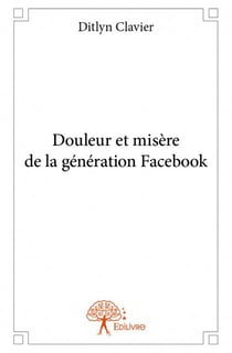 Douleur et misère de la génération facebook