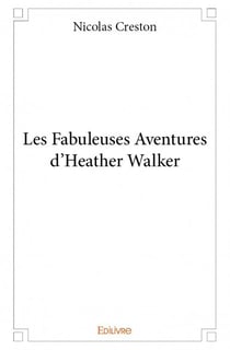 Les fabuleuses aventures d'heather walker