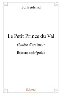 Le petit prince du val - genèse d'un tueur