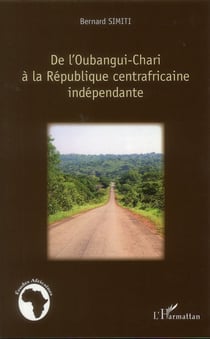 De l'oubangui-chari à la République centrafricaine indépendante