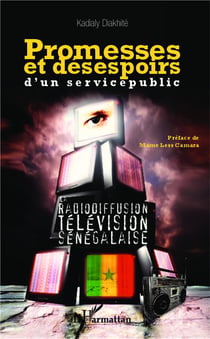 Promesses et désespoirs d'un service public - la radiodiffusion télévision sénégalaise