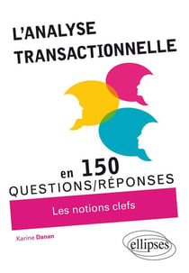 L'Analyse transactionnelle en 150 questions/réponses
