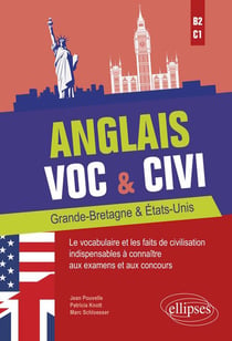 Anglais voc & civ - Grande-Bretagne & Etats-Unis - le vocabulaire et les faits de civilisation indispensables à connaître aux examens et aux concours - b2-c1