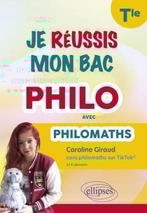 Je réussis mon bac philo avec Philomaths : Terminale