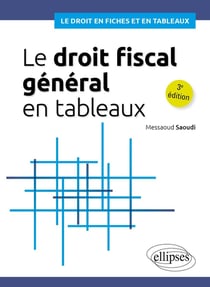 Le droit fiscal général en tableaux (3e édition)