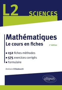 Mathématiques L2 : Le cours en fiches, méthodes et exercices corrigés (2e édition)