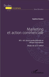 Marketing et action commerciale bts-iut, licence professionnelle en Afrique francophone - études de cas (2e édition)