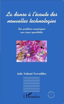 La danse à l'écoute des nouvelles technologies - des prothèses numériques aux corps synesthètes
