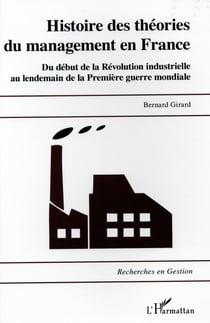 Histoire des théories du management en France - du début de la revolution industrielle au lendemain de la Première guerre mondiale