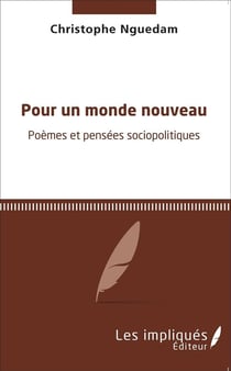Pour un monde nouveau - poèmes et pensées sociopolitiques