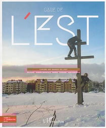 Gare de l'Est n°5 : Balkans . Europe orientale . Russie . Caucase . Asie centrale - Cahiers des mondes de l'Est