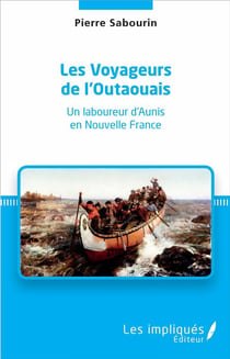 Les Voyageurs de l'Outaouais : Un laboureur d'Aunis en Nouvelle France