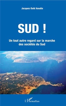 Sud ! un tout autre regard sur la marche des sociétés du sud